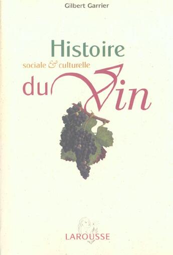 Couverture du livre « Histoire Sociale Et Culturelle Du Vin ; Edition 2002 » de Gilbert Garrier aux éditions Larousse