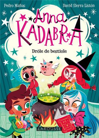 Couverture du livre « Anna Kadabra Tome 2 : Drôle de bestiole » de Pedro Manas et David Sierra Liston aux éditions Larousse