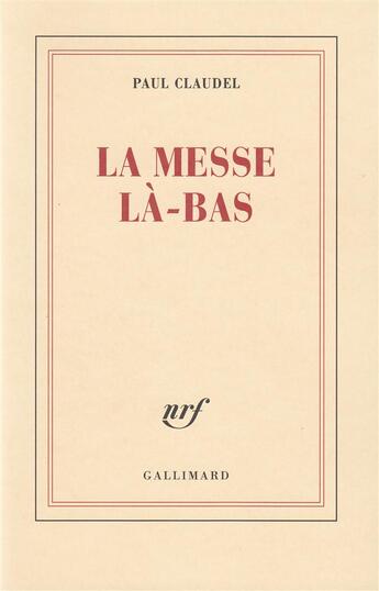 Couverture du livre « La messe là-bas » de Paul Claudel aux éditions Gallimard