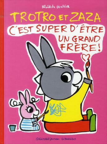 Couverture du livre « Trotro et Zaza, c'est super d'être un grand frère ! » de Benedicte Guettier aux éditions Gallimard Jeunesse Giboulees