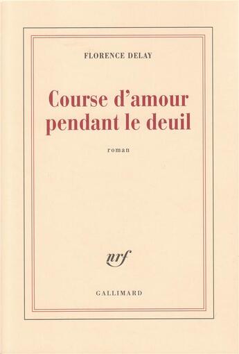 Couverture du livre « Course d'amour pendant le deuil » de Florence Delay aux éditions Gallimard