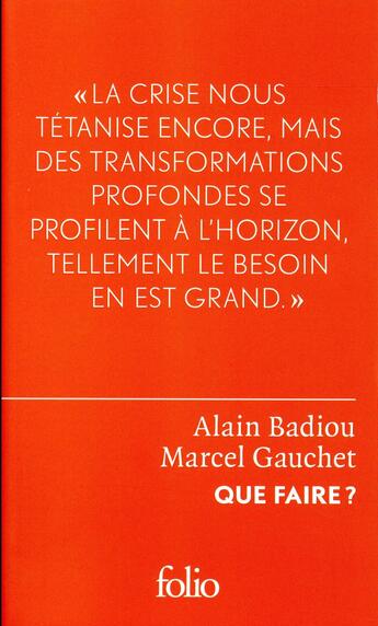 Couverture du livre « Que faire ? » de Marcel Gauchet et Alain Badiou aux éditions Folio