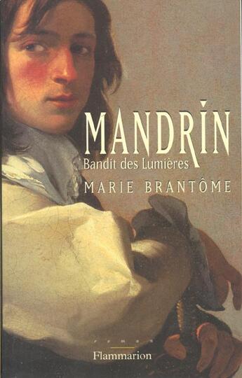 Couverture du livre « Mandrin, bandit des lumières » de Marie Brantome aux éditions Flammarion