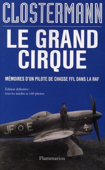 Couverture du livre « Le grand cirque ; mémoires d'un pilote de chasse FFL dans la RAF » de Pierre Clostermann aux éditions Flammarion