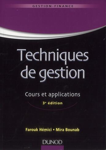 Couverture du livre « Techniques de gestion ; rappels de cours, cas d'application (3e édition) » de Farouk Hemici et Mira Bounab aux éditions Dunod