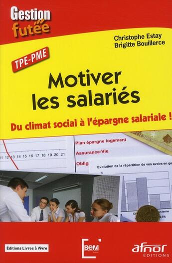 Couverture du livre « TPE-PME, motiver les salariés ; du climat social à l'épargne salariale ! » de Christophe Estay et Brigitte Bouillerce aux éditions Afnor