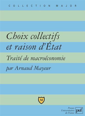 Couverture du livre « Choix collectifs et raison d'Etat ; traité de macroéconomie » de Arnaud Mayeur aux éditions Belin Education