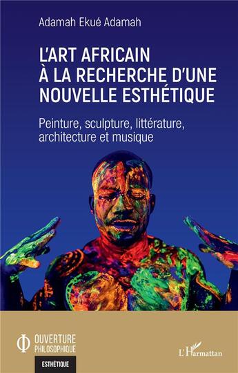 Couverture du livre « L'art africain à la recherche d'une nouvelle esthétique : peinture, sculpture, littérature, architecture et musique » de Ekue Adamah aux éditions L'harmattan