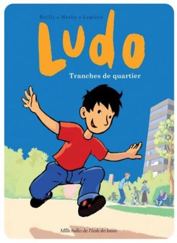 Couverture du livre « Ludo ; tranches de quartier » de Pierre Bailly et Vincent Mathy et Denis Lapiere aux éditions Ecole Des Loisirs