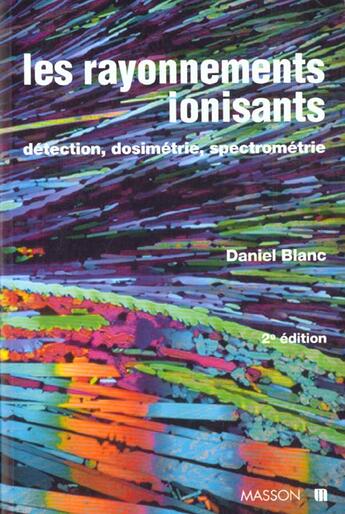 Couverture du livre « Les Rayonnements Ionisants » de Daniel Blanc aux éditions Elsevier-masson