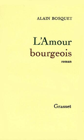 Couverture du livre « L'amour bourgeois » de Alain Bosquet aux éditions Grasset