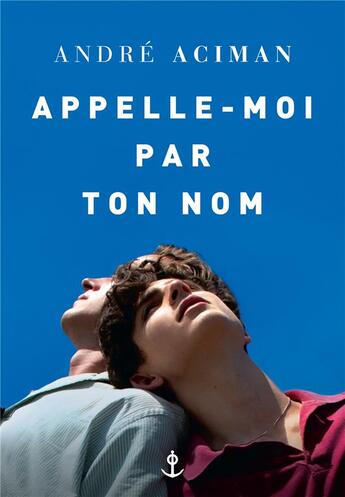 Couverture du livre « Appelle-moi par ton nom » de Andre Aciman aux éditions Grasset