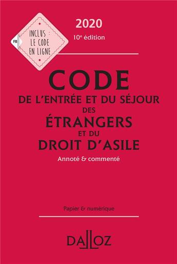 Couverture du livre « Code de l'entrée et du séjour des étrangers et du droit d'asile ; annoté et commenté (édition 2020) » de  aux éditions Dalloz