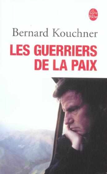 Couverture du livre « Les guerriers de la paix » de Kouchner-B aux éditions Le Livre De Poche