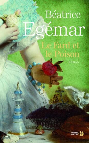 Couverture du livre « Le fard et le poison » de Beatrice Egemar aux éditions Presses De La Cite