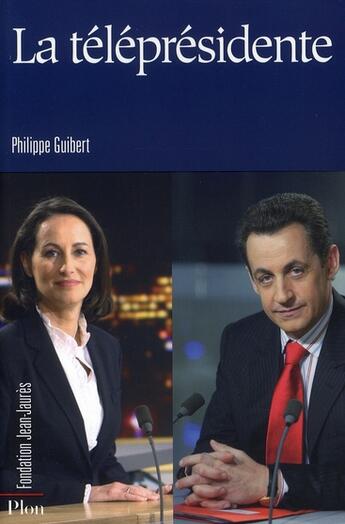 Couverture du livre « La téléprésidente » de Philippe Guibert aux éditions Plon