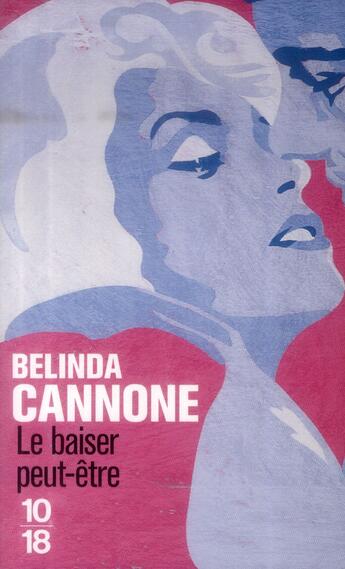 Couverture du livre « Le baiser ; peut-être » de Belinda Cannone aux éditions 10/18