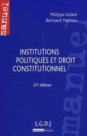 Couverture du livre « Institutions politiques et droit constitutionnel (21e édition) » de Philippe Ardant et Bertrand Mathieu aux éditions Lgdj