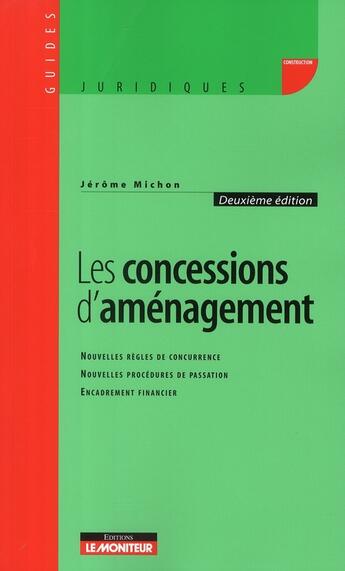 Couverture du livre « Les concessions d'aménagement (2e édition) » de Jerome Michon aux éditions Le Moniteur