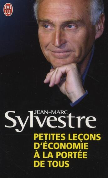 Couverture du livre « Petites leçons d'économie à la portée de tous » de Jean-Marc Sylvestre aux éditions J'ai Lu