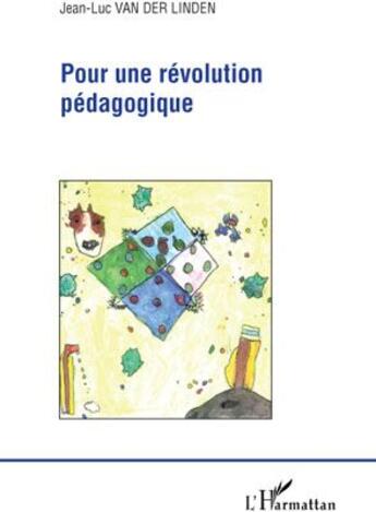 Couverture du livre « Pour une révolution pédagogique » de Jean-Luc Van Der Linden aux éditions L'harmattan