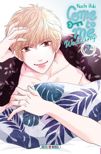 Couverture du livre « Come to me wedding Tome 7 » de Nachi Yuki aux éditions Soleil