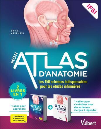 Couverture du livre « Mon atlas d'anatomie : étudiants en IFSI ; 2 livres en un : un cahier avec 150 illustrations en couleur » de Eric Vernes aux éditions Vuibert