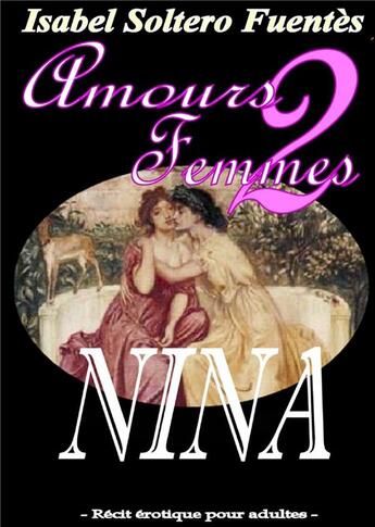 Couverture du livre « Nina ; amours 2 femmes » de Isabel Soltero Fuentes aux éditions Books On Demand