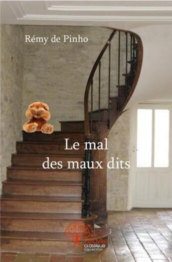 Couverture du livre « Le mal des maux dits » de Remy De Pinho aux éditions Edilivre