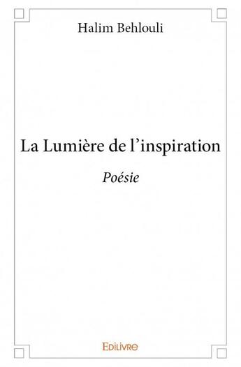Couverture du livre « La lumière de l'inspiration » de Halim Behlouli aux éditions Edilivre