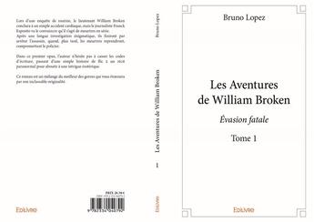 Couverture du livre « Les aventures de William Broken t.1 ; évasion fatale » de Bruno Lopez aux éditions Edilivre