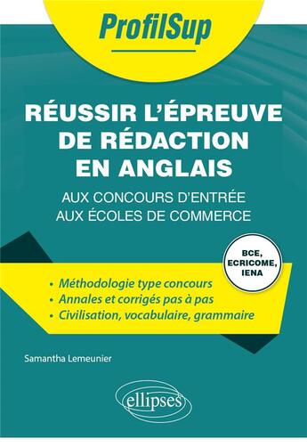 Couverture du livre « Réussir l'épreuve de rédaction en anglais aux concours d'entrée aux écoles de commerce ; BCE, ECRICOME, IENA » de Samantha Lemeunier aux éditions Ellipses