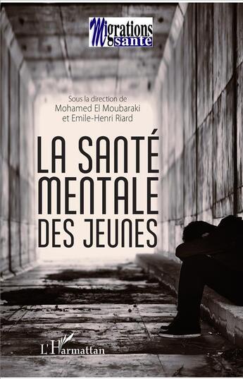 Couverture du livre « La santé mentale des jeunes » de Emile-Henri Riard et Mohamed El Moubaraki aux éditions L'harmattan