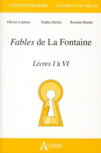 Couverture du livre « Fables de la Fontaine ; livres I à IV » de Olivier Leplatre et Sophie Hache et Romain Benini aux éditions Atlande Editions