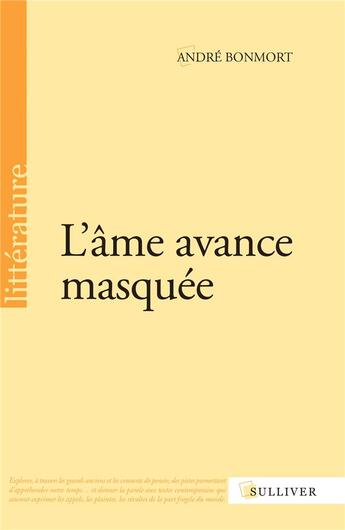 Couverture du livre « L'âme avance masquée » de Andre Bonmort aux éditions Sulliver