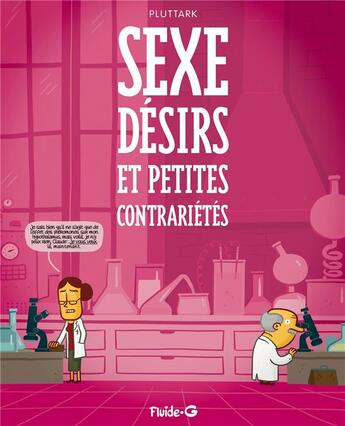 Couverture du livre « Sexe, désirs et petites contrariétés » de Pluttark aux éditions Fluide Glacial