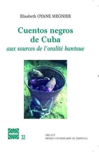 Couverture du livre « Cuentos negros de Cuba ; aux sources de l'oralité bantoue » de Elisabeth Oyane Megnier aux éditions Pu De Perpignan