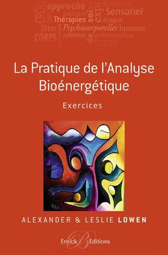Couverture du livre « La pratique de l'analyse bioénergétique ; exercices » de Alexander Lowen et Leslie Lowen aux éditions Enrick B.