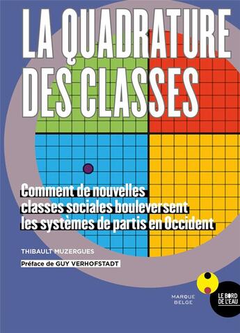 Couverture du livre « La quadrature des classes ; comment de nouvelles classes sociales bouleversent les systèmes de partis en Occident » de Thibault Muzergues aux éditions Bord De L'eau