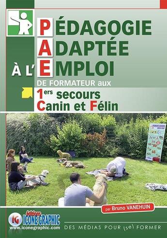 Couverture du livre « PAECC : pédagogie adaptée à l'emploi de formateur aux 1ers secours canin et félin » de Bruno Vanehuin aux éditions Icone Graphic