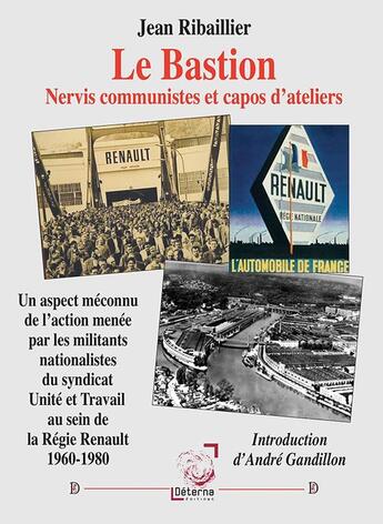 Couverture du livre « Le Bastion. Nervis communistes et capos d'ateliers : Un aspect méconnu de l'action menée par les militants nationalistes du syndicat Unité et Travail... » de Jean Ribaillier aux éditions Deterna