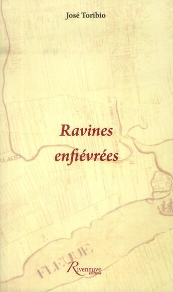 Couverture du livre « Ravines enfiévrées » de Jose Toribio aux éditions Riveneuve