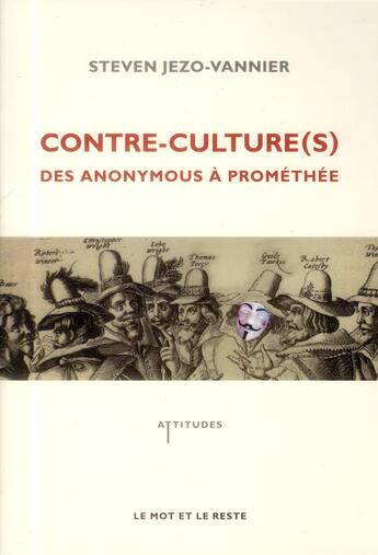 Couverture du livre « Contre-culture(s) ; des anonymous à promothée » de Steven Jezo-Vannier aux éditions Le Mot Et Le Reste