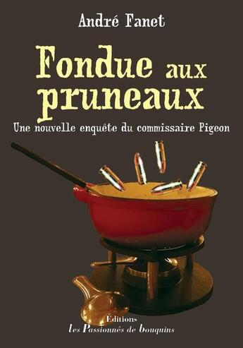 Couverture du livre « Fondue aux pruneaux » de Andre Fanet aux éditions Les Passionnes De Bouquins