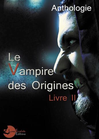 Couverture du livre « Le vampire des origines Tome 2 » de Malvyl/Hay/Brulhet aux éditions Lune Ecarlate