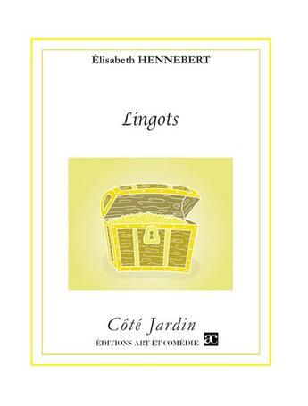 Couverture du livre « Lingots » de Hennebert Elisabeth aux éditions Art Et Comedie