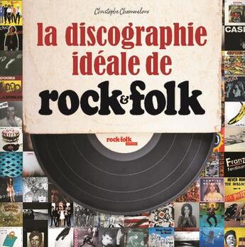 Couverture du livre « La discographie idéale de rock & folk » de Christophe Chommeloux aux éditions Rock & Folk