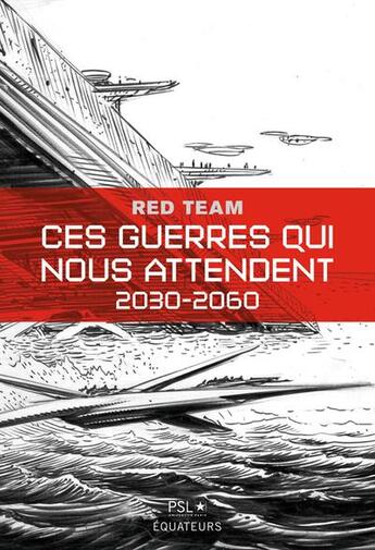 Couverture du livre « Ces guerres qui nous attendent : 2030-2060 » de Red Team aux éditions Des Equateurs