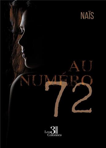 Couverture du livre « Au numéro 72 » de Nais aux éditions Les Trois Colonnes