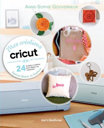 Couverture du livre « Mes créations Cricut » de Anne-Sophie Gouverneur aux éditions Mercileslivres